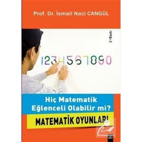 HİÇ MATEMATIK EĞLENCELİ OLABILIR MI? MATEMATIK OYUNLARI - İSMAİL NACI CANGÜL
