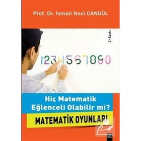 HİÇ MATEMATIK EĞLENCELİ OLABILIR MI? MATEMATIK OYUNLARI - İSMAİL NACI CANGÜL
