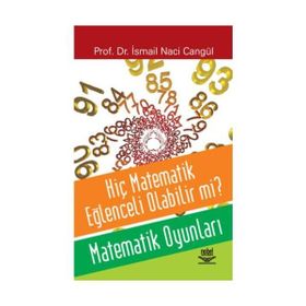 HİÇ MATEMATIK EĞLENCELİ OLABILIR MI? MATEMATIK OYUNLARI - İSMAİL NACI CANGÜL