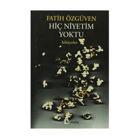 HİÇ NIYETIM YOKTU AVRUPA HIKÂYELERI - FATIH ÖZGÜVEN