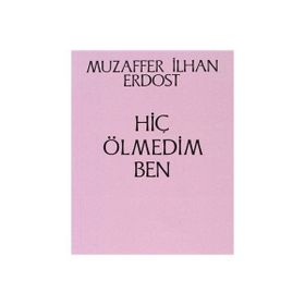 Hiç Ölmedim Ben - Muzaffer İlhan Erdost