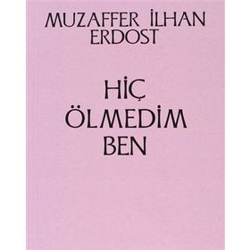 Hiç Ölmedim Ben - Muzaffer İlhan Erdost