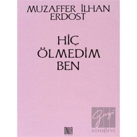 Hiç Ölmedim Ben - Muzaffer İlhan Erdost