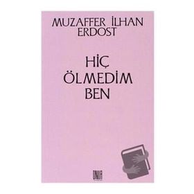Hiç Ölmedim Ben - Muzaffer İlhan Erdost