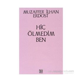 Hiç Ölmedim Ben - Muzaffer İlhan Erdost