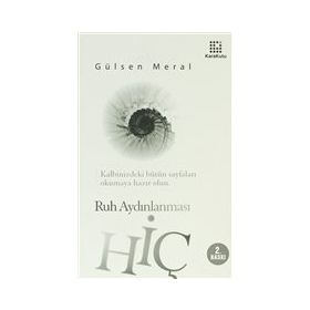 HİÇ : RUH AYDINLANMASI - GÜLSEN MERAL