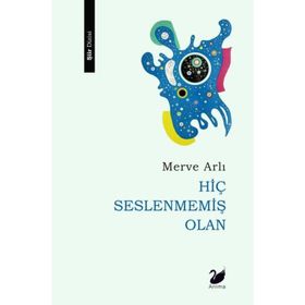 Hiç Seslenmemiş Olan Merve Arlı - Anima Yayınları