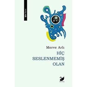Hiç Seslenmemiş Olan Merve Arlı - Anima Yayınları