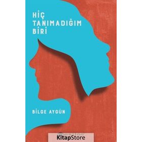 Hiç Tanımadığım Biri-Bilge Aygün
