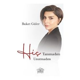 Hiç Tanımadım Hiç Unutmadım Buket Güler - Nemesis Yayınevi
