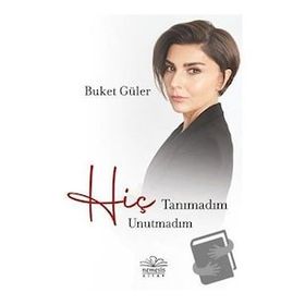 Hiç Tanımadım Hiç Unutmadım Buket Güler - Nemesis Yayınevi