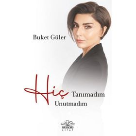 Hiç Tanımadım Hiç Unutmadım Buket Güler - Nemesis Yayınevi