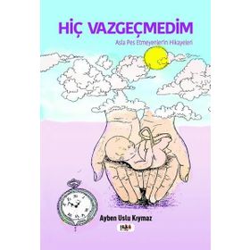Hiç Vazgeçmedim - Tilki Kitap