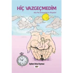 Hiç Vazgeçmedim - Tilki Kitap