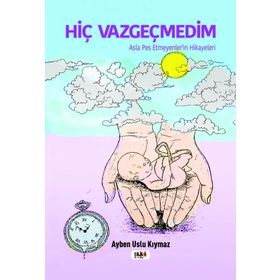 Hiç Vazgeçmedim - Tilki Kitap