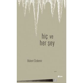 Hiç Ve Her Şey - Bülent Özdemir