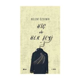 Hiç Ve Her Şey - Bülent Özdemir