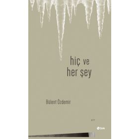 Hiç Ve Her Şey - Bülent Özdemir