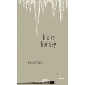 Hiç Ve Her Şey - Bülent Özdemir