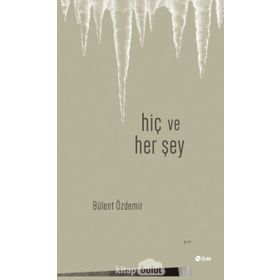 Hiç Ve Her Şey - Bülent Özdemir