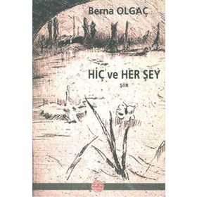 HİÇ VE HERŞEY - BERNA OLGAÇ