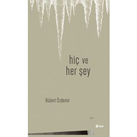 HİÇ VE HERŞEY - BERNA OLGAÇ