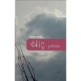 HIÇ YOLCUSU - REYHAN GAZEL