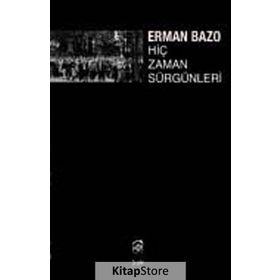 HİÇ ZAMAN SÜRGÜNLERİ - ERMAN BAZO