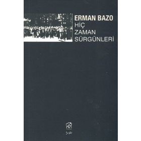 HİÇ ZAMAN SÜRGÜNLERİ - ERMAN BAZO