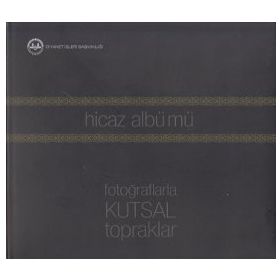 HICAZ ALBÜMÜ (FOTOĞRAFLARLA KUTSAL TOPRAKLAR) - AHMET ÖZEL
