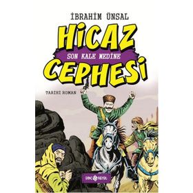 Hicaz Cephesi Son Kale Medine - İbrahim Ünsal Uçar