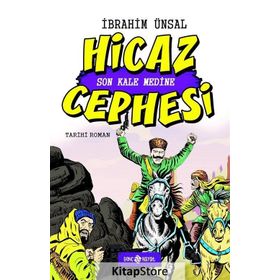 Hicaz Cephesi Son Kale Medine - İbrahim Ünsal Uçar