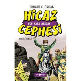 Hicaz Cephesi Son Kale Medine - İbrahim Ünsal Uçar