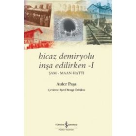 Hicaz Demiryolu İnşa Edilirken 1 - Auler Paşa