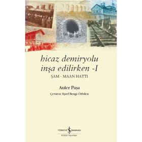 Hicaz Demiryolu İnşa Edilirken 1 - Auler Paşa
