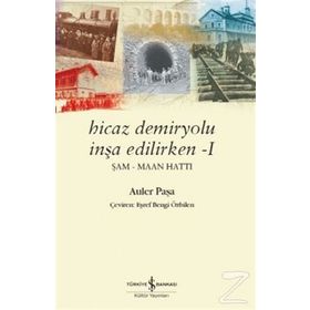 Hicaz Demiryolu İnşa Edilirken 1 - Auler Paşa