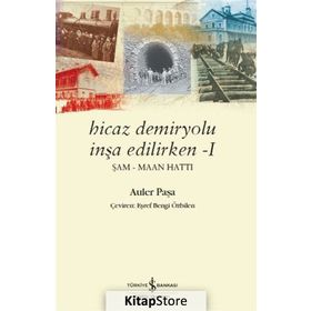 Hicaz Demiryolu İnşa Edilirken 1 - Auler Paşa