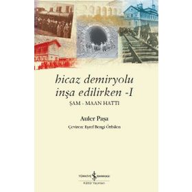 Hicaz Demiryolu İnşa Edilirken 1 - Auler Paşa
