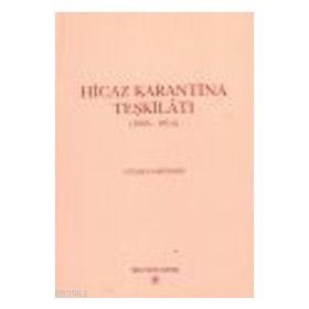 HICAZ KARANTINA TEŞKİLATI 1865 - 1914 - GÜLDEN SARIYILDIZ