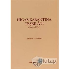 HICAZ KARANTINA TEŞKİLATI 1865 - 1914 - GÜLDEN SARIYILDIZ