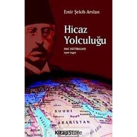 HICAZ YOLCULUĞU HAC HATIRALARI 1910-1940 - EMIR ŞEKİP ARSLAN