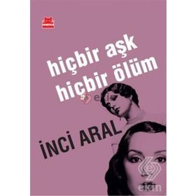 HIÇBIR AŞK HIÇBIR ÖLÜM - INCI ARAL