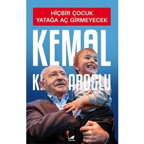 Hiçbir Çocuk Yatağa Aç Girmeyecek - Kemal Kılıçdaroğlu