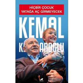 Hiçbir Çocuk Yatağa Aç Girmeyecek - Kemal Kılıçdaroğlu