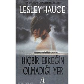 HİÇBİR ERKEĞİN OLMADIĞI YER - LESLEY HAUGE