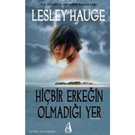 HİÇBİR ERKEĞİN OLMADIĞI YER - LESLEY HAUGE