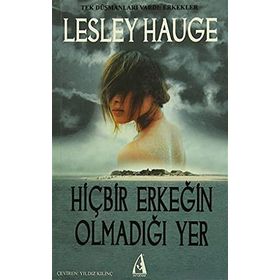 HİÇBİR ERKEĞİN OLMADIĞI YER - LESLEY HAUGE