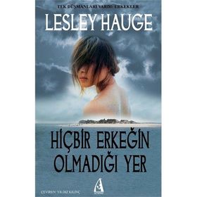 HİÇBİR ERKEĞİN OLMADIĞI YER - LESLEY HAUGE