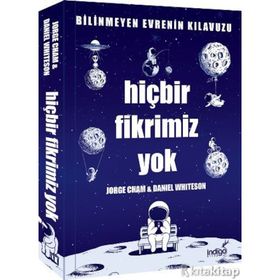 Hiçbir Fikrimiz Yok :Bilinmeyen Evrenin Kılavuzu - Jorge Cham