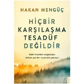 Hiçbir Karşılaşma Tesadüf Değildir - Hakan Mengüç